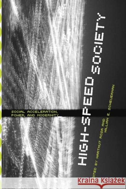 High-Speed Society: Social Acceleration, Power, and Modernity Rosa, Hartmut 9780271034171 Not Avail - książka