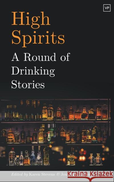 High Spirits: A Round of Drinking Stories  9781912436323 Valley Press - książka
