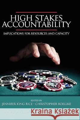 High Stakes Accountability: Implications for Resources and Capacity (Hc) Rice, Jennifer King 9781593116910 Information Age Publishing - książka