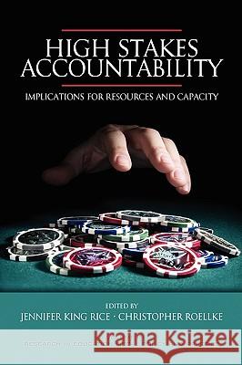 High Stakes Accountability: Implications for Resources and Capacity (PB) Rice, Jennifer King 9781593116903 Information Age Publishing - książka