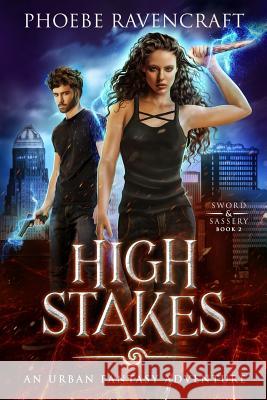 High Stakes: An Urban Fantasy Adventure Phoebe Ravencraft 9781095546864 Independently Published - książka