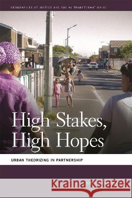 High Stakes, High Hopes: Urban Theorizing in Partnership Sophie Oldfield 9780820365008 University of Georgia Press - książka