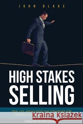 High Stakes Selling John Blake 9781540798879 Createspace Independent Publishing Platform - książka