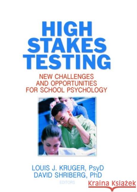 High Stakes Testing: New Challenges and Opportunities for School Psychology: New Challenges and Opportunities for School Psychology Kruger, Louis J. 9780789035394 Haworth Press - książka