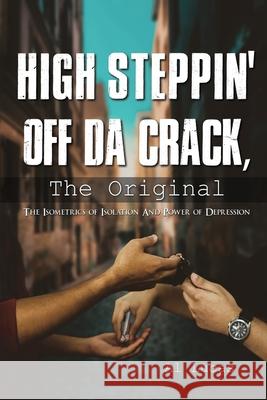 High Steppin off da Crack, the Original: The Isometrics of Isolation and Power of Depression Al Lucas 9781955255011 Lime Press LLC - książka