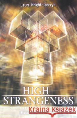 High Strangeness: Hyperdimensions and the Process of Alien Abduction Laura Knight-Jadczyk 9781897244340 Red Pill Press - książka