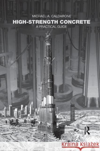 High-Strength Concrete: A Practical Guide Michael A. Caldarone 9780367386917 CRC Press - książka