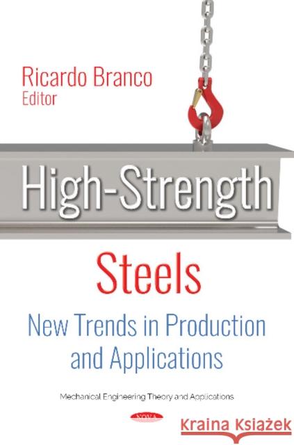 High-Strength Steels: New Trends in Production and Applications Ricardo Branco 9781536139068 Nova Science Publishers Inc - książka