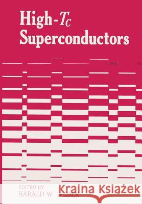 High-Tc Superconductors Harald W. Weber 9781489908483 Springer - książka