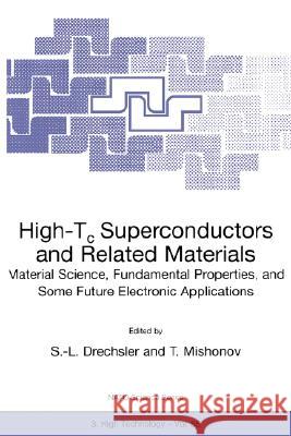 High-Tc Superconductors and Related Materials: Material Science, Fundamental Properties, and Some Future Electronic Applications Drechsler, S. -L 9780792368724 Kluwer Academic Publishers - książka