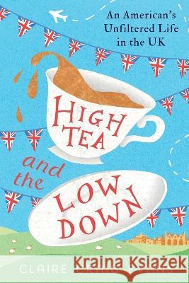 High Tea and the Low Down Claire Craig Evans   9781961542006 Claire Craig Evans - książka