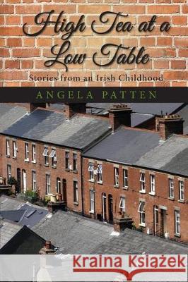 High Tea at a Low Table: Stories from an Irish Childhood Angela Patten 9781949066012 Maple Tree Editions - książka