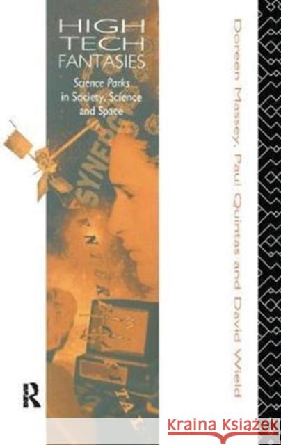 High-Tech Fantasies: Science Parks in Society, Science and Space Doreen Massey 9781138410909 Routledge - książka