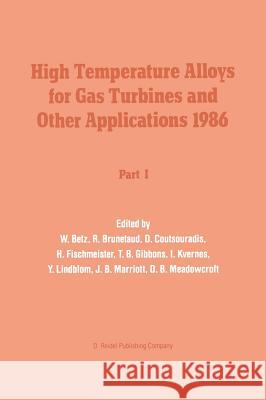 High Temperature Alloys for Gas Turbines and Other Applications 1986 W. Betz R. Brunetaud D. Coutsouradis 9789027723048 D. Reidel - książka