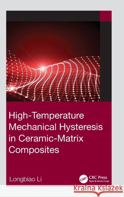 High-Temperature Mechanical Hysteresis in Ceramic-Matrix Composites Longbiao Li 9781032316109 CRC Press - książka