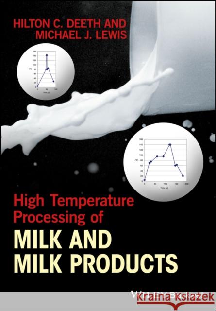 High Temperature Processing of Milk and Milk Products Deeth, HIlton; Lewis, Mike 9781118460504 John Wiley & Sons - książka