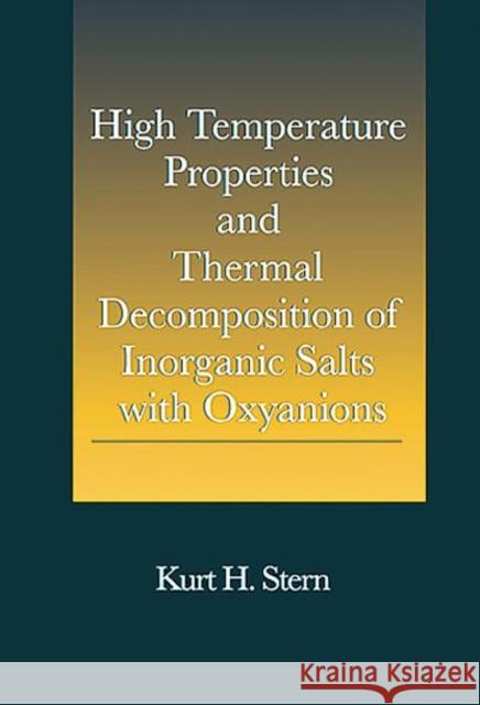 High Temperature Properties and Thermal Decomposition of Inorganic Salts with Oxyanions Kurt H. Stern   9780849302565 Taylor & Francis - książka