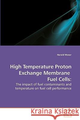 High Temperature Proton Exchange Membrane Fuel Cells Harald Moser 9783639229363 VDM Verlag - książka