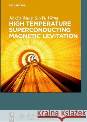 High Temperature Superconducting Magnetic Levitation Jia-Su Wang, Su-Yu Wang, Peking University Press 9783110538182 De Gruyter - książka