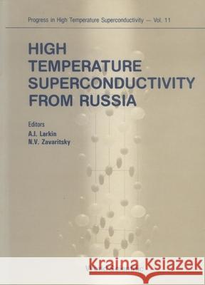 High Temperature Superconductivity from Russia Anatoli Larkin 9789971507985 World Scientific Publishing Company - książka