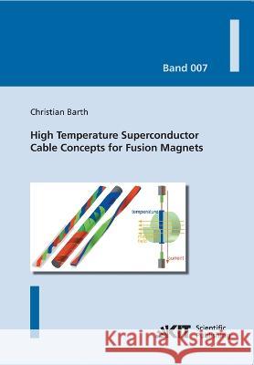 High Temperature Superconductor Cable Concepts for Fusion Magnets Christian Barth 9783731500650 Karlsruher Institut Fur Technologie - książka