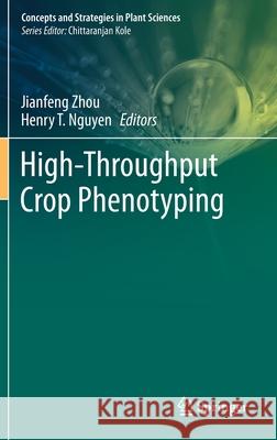 High-Throughput Crop Phenotyping Jianfeng Zhou Henry T. Nguyen 9783030737337 Springer - książka