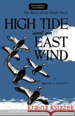 High Tide and an East Wind: The Story of the Black Duck Bruce S. Wright 9780811737234 Stackpole Books - książka