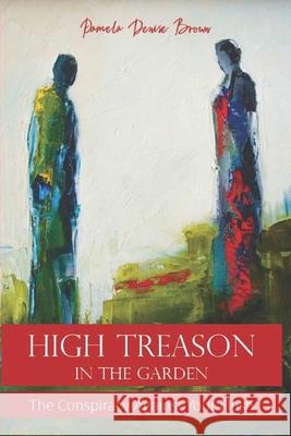 High Treason In The Garden: The Conspiracy Against Your Flesh Pamela Denise Brown 9781640503298 Books Speak for You - książka