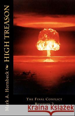 High Treason: The Final Conflict Mark A. Hornbeck 9780982183908 Zen Den Sales & Pusblishing - książka