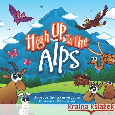 High Up in the Alps Bhangga Santoso Janelle Springer-Willlms 9780999365359 Baarbaasheep Barbados - książka