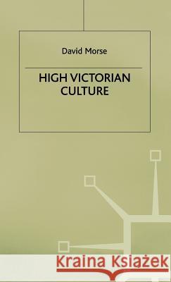 High Victorian Culture David Morse 9780333468111 PALGRAVE MACMILLAN - książka