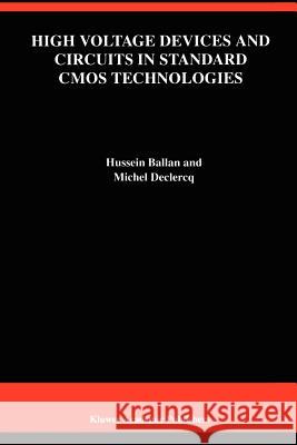 High Voltage Devices and Circuits in Standard CMOS Technologies Hussein Ballan Michel Declercq 9781441950529 Not Avail - książka