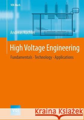 High Voltage Engineering: Fundamentals - Technology - Applications Küchler, Andreas 9783642119927 Springer - książka