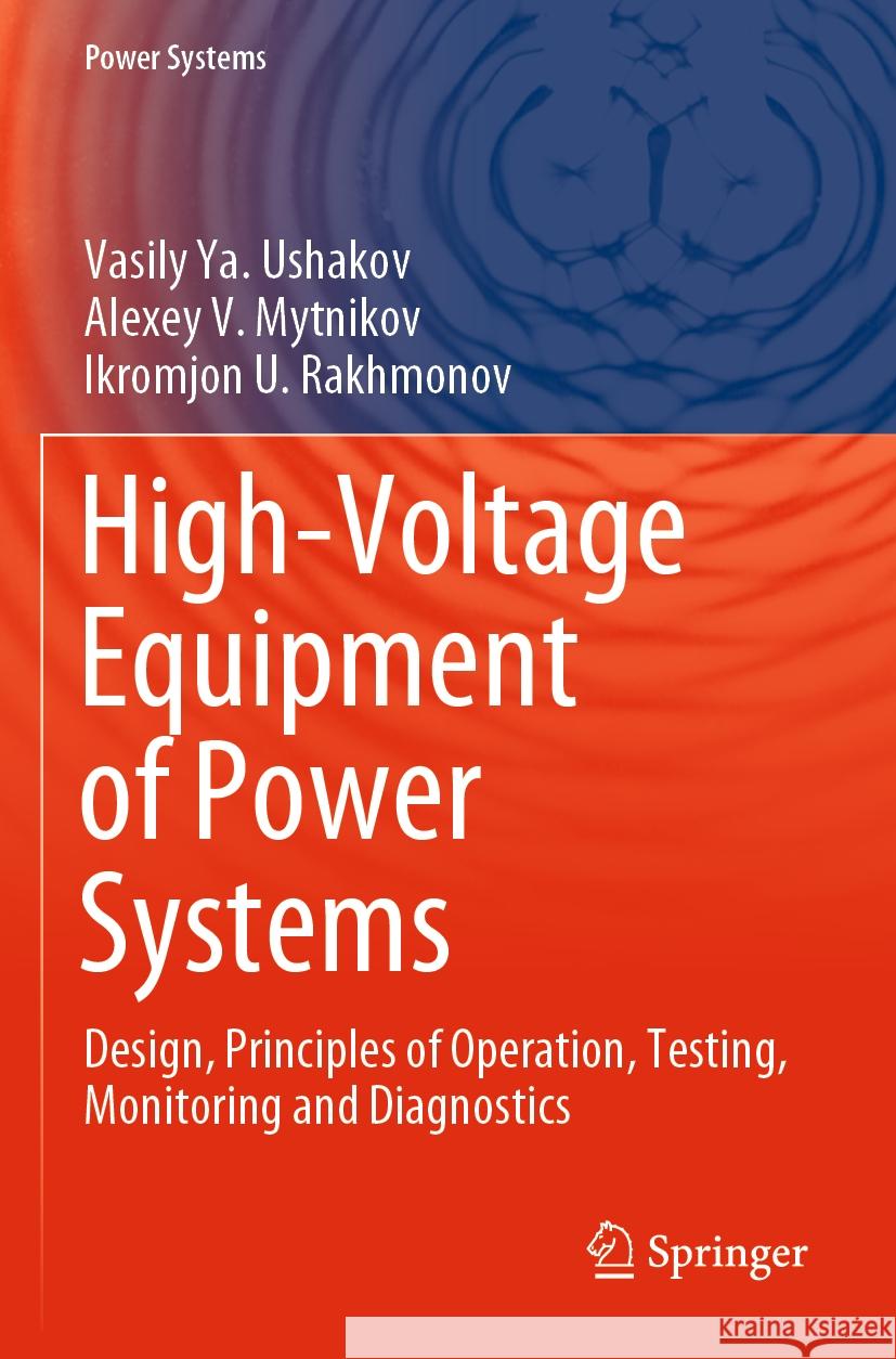 High-Voltage Equipment of Power Systems Vasily Ya. Ushakov, Alexey V. Mytnikov, Ikromjon U. Rakhmonov 9783031382543 Springer Nature Switzerland - książka