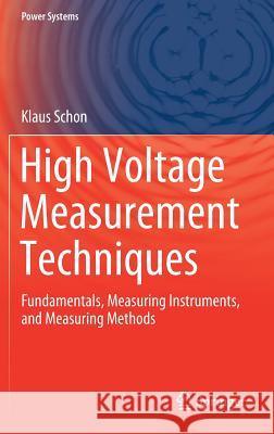 High Voltage Measurement Techniques: Fundamentals, Measuring Instruments, and Measuring Methods Schon, Klaus 9783030217693 Springer - książka