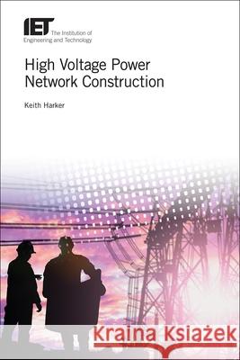 High Voltage Power Network Construction Harker, Keith 9781785614231 Energy Engineering - książka