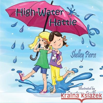 High-Water Hattie Courtney Smith Shelley Pierce 9781951970512 Elk Lake Publishing Inc - książka
