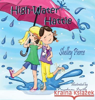 High-Water Hattie Shelley Piece Courtney Smith 9781951970529 Elk Lake Publishing Inc - książka
