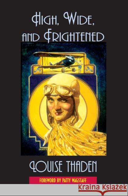 High, Wide, and Frightened Thaden, Louise 9781557287663 University of Arkansas Press - książka