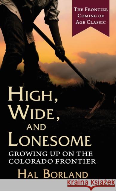 High, Wide and Lonesome: Growing Up on the Colorado Frontier Hal Borland 9781648371950 Echo Point Books & Media, LLC - książka