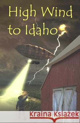 High Wind to Idaho: an Historical Airship Adventure Barclay, Rod 9780615963129 Cross Timbers Press - książka