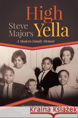 High Yella: A Modern Family Memoir Steve Majors 9780820374499 University of Georgia Press - książka