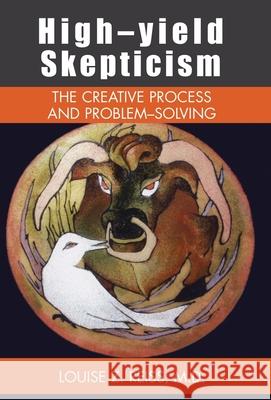 High-Yield Skepticism: The Creative Process and Problem Solving Louise Z. Reiss 9781413453928 Xlibris Us - książka