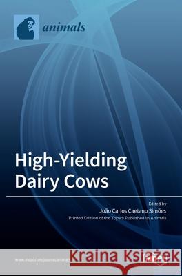 High-Yielding Dairy Cows Jo~ao Carlo 9783036530468 Mdpi AG - książka