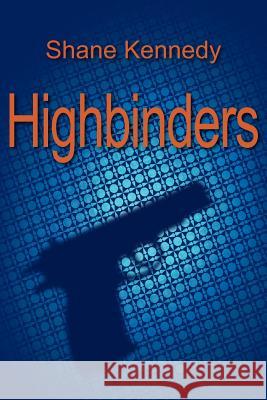 Highbinders Shane Kennedy 9781418453275 Authorhouse - książka
