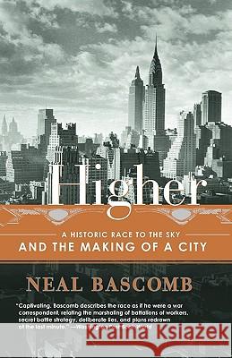 Higher: A Historic Race to the Sky and the Making of a City Neal Bascomb 9780767912686 Broadway Books - książka