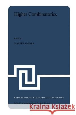 Higher Combinatorics: Proceedings of the NATO Advanced Study Institute held in Berlin (West Germany), September 1–10, 1976 M. Aigner 9789401012225 Springer - książka