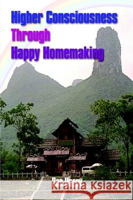 Higher Consciousness Through Happy Homemaking Bea Happy 9781410799654 Authorhouse - książka