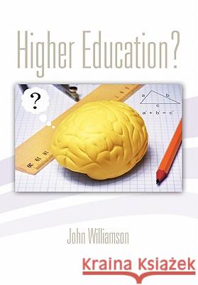 Higher Education? John Williamson 9781456883782 Xlibris Corporation - książka