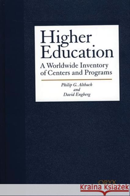 Higher Education: A Worldwide Inventory of Centers and Programs Altbach, Philip G. 9781573564809 Oryx Press - książka